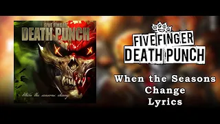 Five Finger Death Punch - When the Seasons Change (Lyric Video) (HQ)