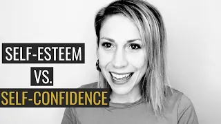 Self-Esteem and Self-Confidence - What's the Difference?