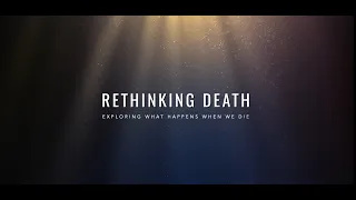 Rethinking Death: Exploring What Happens When We Die