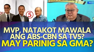 MVP, natakot mawala ang ABS-CBN sa TV5? May parinig sa GMA?