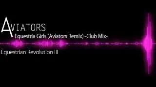 Daniel Ingram - Equestria Girls (Aviators Remix) -Club Mix-