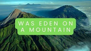 Was Eden on a Mountain?