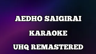 Aedho saigirai karaoke with lyrics UHQ Remastered