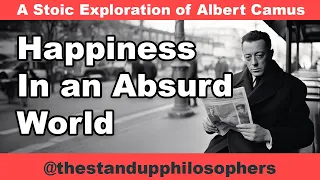 EP-13 Happiness in an Absurd World: A Stoic Exploration of Existentialism, Absurdism & Nihilism