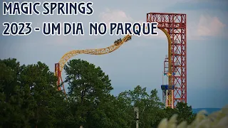 Magic Springs (2023) | Meu dia no parque / My day at the park | O que fazer em Hot Springs