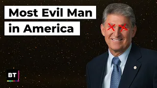 Joe Manchin: The Most Evil Man in U.S. Politics