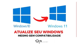 Como Atualizar do Windows 10 para o Windows 11 mesmo sem Compatibilidade - Modo Fácil
