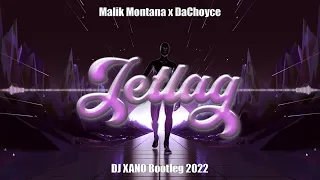 Malik Montana x DaChoyce - Jetlag (DJ XANO Bootleg)