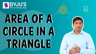 Area of a Circle in a Triangle | Learn with BYJU'S