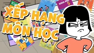 Mình xếp hạng TẤT TẦN TẬT các môn học thời đi học