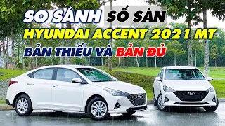 So sánh Hyundai ACCENT MT 2021 Số Sàn Bản đủ Và Bản Thiếu. Nên chọn Accent MT bản nào cho phù hợp?