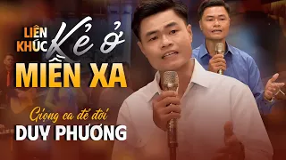 Lk Nhạc Lính Xưa Hải Ngoại Hay Nhất - tiếng hát Duy Phương (Giọng Ca Để Đời) | Kẻ Ở Miền Xa