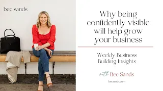 Why being confidently visible will help grow your business