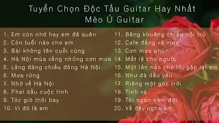 Tuyển Chọn Nhạc Độc Tấu Guitar Hay Nhất | Mèo Ú Guitar