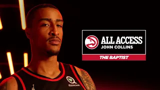 John Collins All Access | The Baptist | Atlanta Hawks