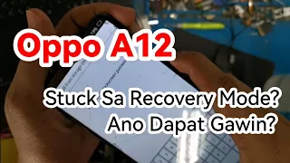 Oppo A12 STUCK SA RECOVERY MODE? PAANO GAWIN TRICKS INSIDE