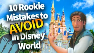 10 Rookie Mistakes to Avoid in Disney World