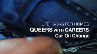 Life Hacks for Homos - Car Oil Change