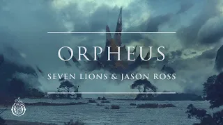 Seven Lions & Jason Ross - Orpheus | Ophelia Records