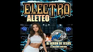 🔥ELECTRO ALETEO - TEAM EL NIÑO-DJ NIXON DE JESUS DJ JORGE LUIS EL NIÑO🔥