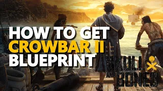 How to get Crowbar II Blueprint Skull and Bones Crowbar Tier 2