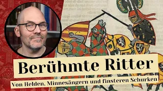 Berühmte Ritter - Von Helden, Minnesängern und finsteren Schurken