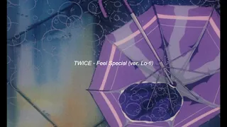 [ᴅᴀɴɪ.ʜᴢ] TWICE(트와이스) - Feel Special (ver.lofi)