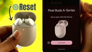 How-to: Factory Reset Pixel Buds A Series![Hard Reset]