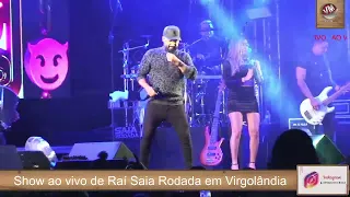 Show de Raí Saia Rodada em Virgolândia - MG