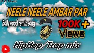 Neele Neele Ambar Par || HipHop/Trap mix || Bollywood Remix Song