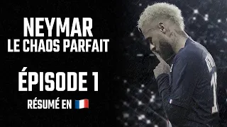 🎥 NEYMAR LE CHAOS PARFAIT - ÉPISODE 1 (RÉSUMÉ)