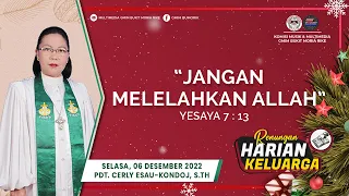 RHK 06 Desember 2022 | “Jangan Melelahkan Allah” | Yesaya 7 : 13