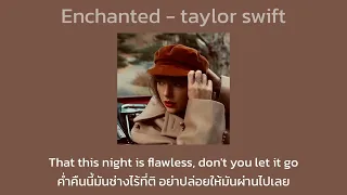 [ THAISUB ] แปลเพลง Enchanted - taylor swift