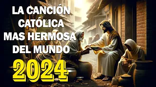 LA CANCIÓN CATÓLICA MAS HERMOSA DEL MUNDO 2024 - INTENTA ESCUCHAR ESTA CANCIÓN SIN LLORAR