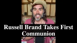 Russell Brand Takes First Communion, Quotes Tim Keller during Video Discussing Rationalism