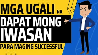 9 Masamang Ugali na DAPAT IWASAN Para Umasenso Ka