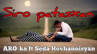 ARO-ka / Araik Apresyan ft Seda Hovhannisyan / Siro patasxan / new