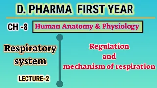 Regulation and mechanism of respiration | CH-8 | L-2 | Respiratory system | D.Pharm first year