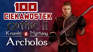 100 CIEKAWOSTEK - GOTHIC II KRONIKI MYRTANY - ARCHOLOS