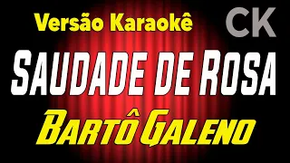 Bartô Galeno Saudade de Rosa Karaokê 2