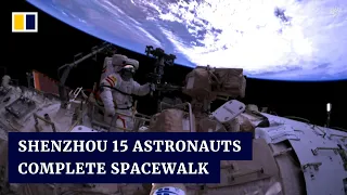 China’s Shenzhou 15 astronaut crew complete their first spacewalk