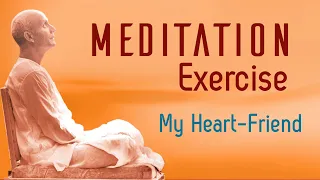 Your Heart is a Dear Friend - A Meditation Exercise by Sri Chinmoy