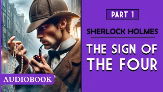 The Sign of the Four: A Sherlock Holmes' Story - Part 1 [AUDIOBOOK]