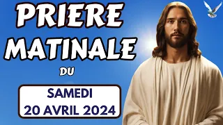 🙏 PRIERE PUISSANTE MATINALE du Samedi 20 Avril 2024 avec Évangile du Jour et Psaume du Matin