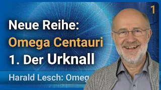 Harald Lesch: Urknall • Omega Centauri (1)