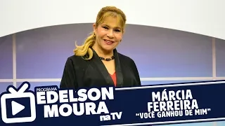 Márcia Ferreira - Você Ganhou de Mim | Edelson Moura na TV 164