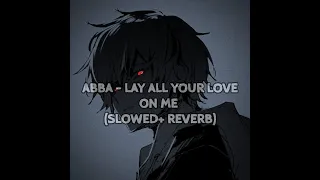 ABBA - Lay All Your Love On Me (slowed + reverb)