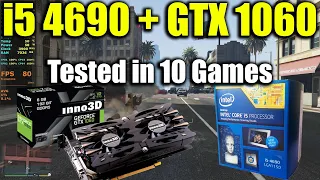 i5 4690 + GTX 1060 Tested in 10 Games