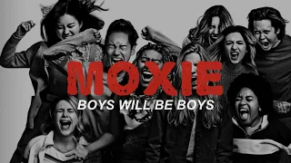 MOXIE | Boys Will Be Boys