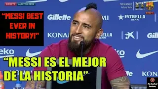 "MESSI THE BEST EVER IN HISTORY!"~ ARTURO VIDAL IN HIS PRESS CONFERENCE AS FC BARCELONA PLAYER!